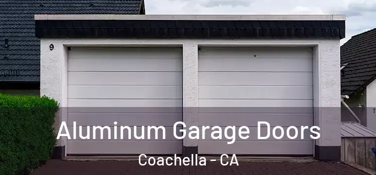  Aluminum Garage Doors Coachella - CA