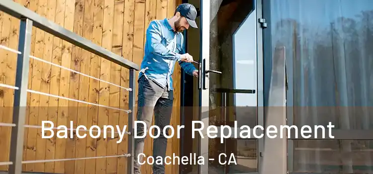  Balcony Door Replacement Coachella - CA