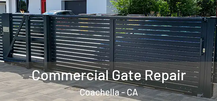 Commercial Gate Repair Coachella - CA