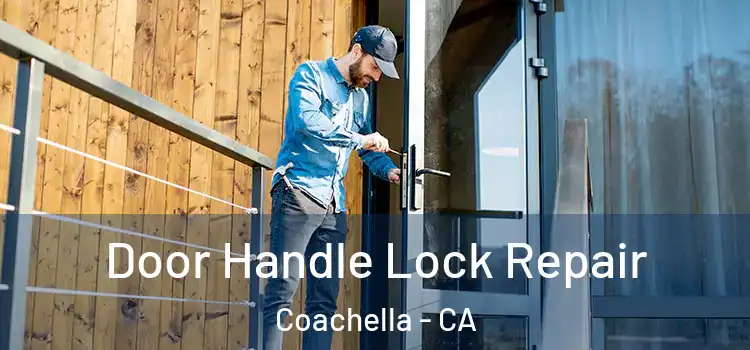 Door Handle Lock Repair Coachella - CA