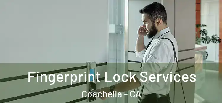  Fingerprint Lock Services Coachella - CA