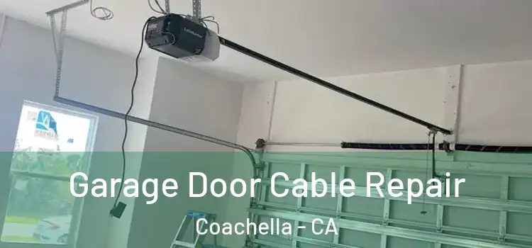  Garage Door Cable Repair Coachella - CA