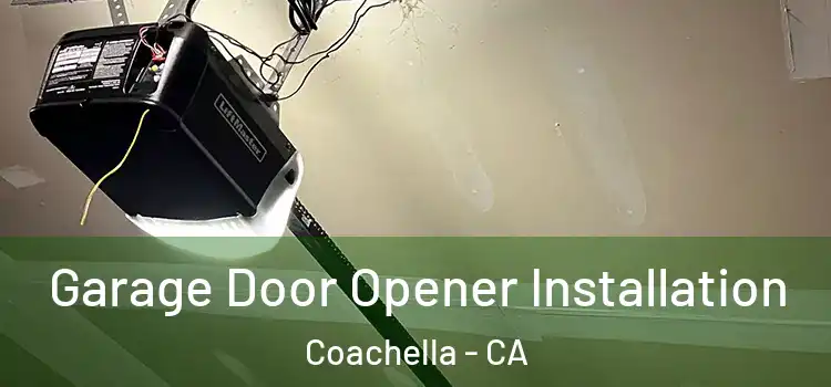  Garage Door Opener Installation Coachella - CA