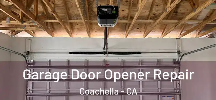  Garage Door Opener Repair Coachella - CA