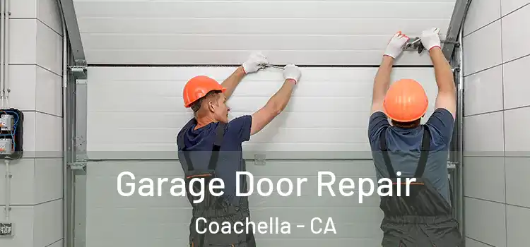  Garage Door Repair Coachella - CA