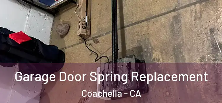  Garage Door Spring Replacement Coachella - CA