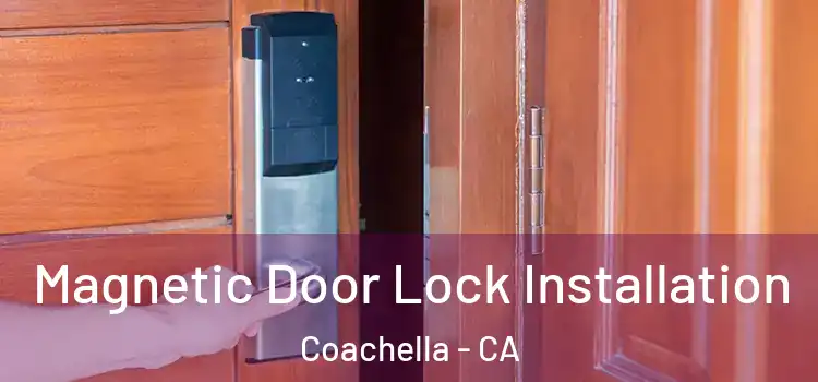  Magnetic Door Lock Installation Coachella - CA