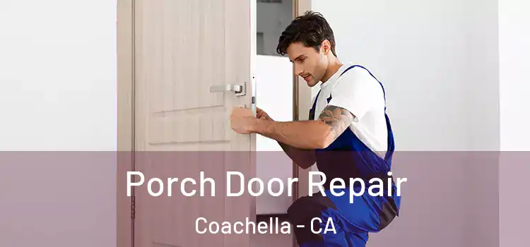  Porch Door Repair Coachella - CA