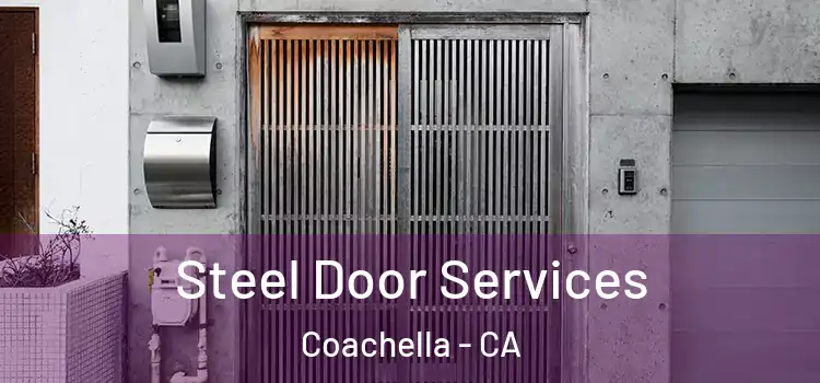Steel Door Services Coachella - CA